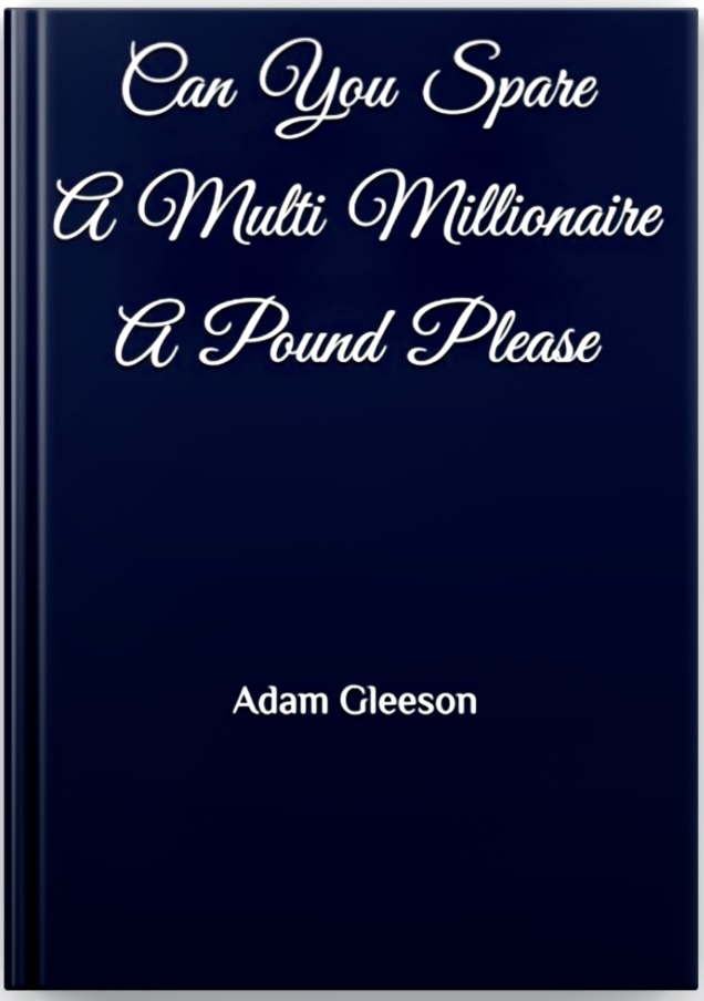 Can You Spare a Multi Millionaire a Pound Please